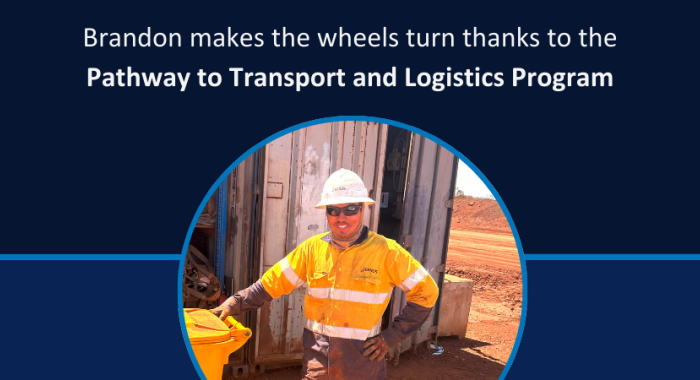 In a circular frame, we see a man in hardhat and high visibility workwear stand leaning on a yellow wheelie bin in front of a small shed. Above him are the words: "Brandon makes the wheels turn thanks to the Pathway to Transport and Logistics Program".