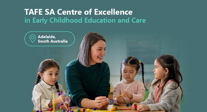 Text that reads: TAFE SA Centre of Excellence in Early Childhood Education and Care - Adelaide, South Australia. Picture: Childcare teacher sitting with students who are playing.