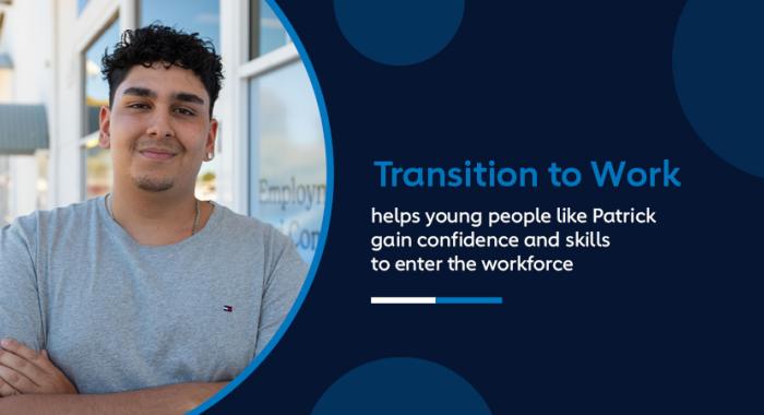 Transition to Work helps young people like Patrick gain confidence and skills to enter the workforce