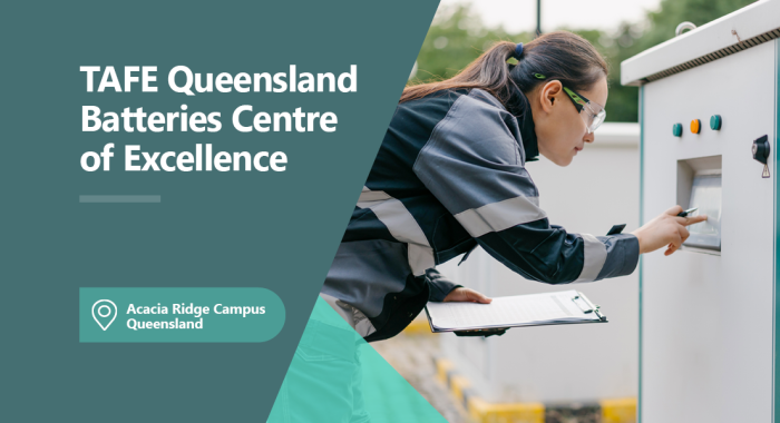 Text that reads TAFE Queensland Batteries Centre of Excellence, Acacia Ridge Campus Queensland next to a picture of a person working on a battery