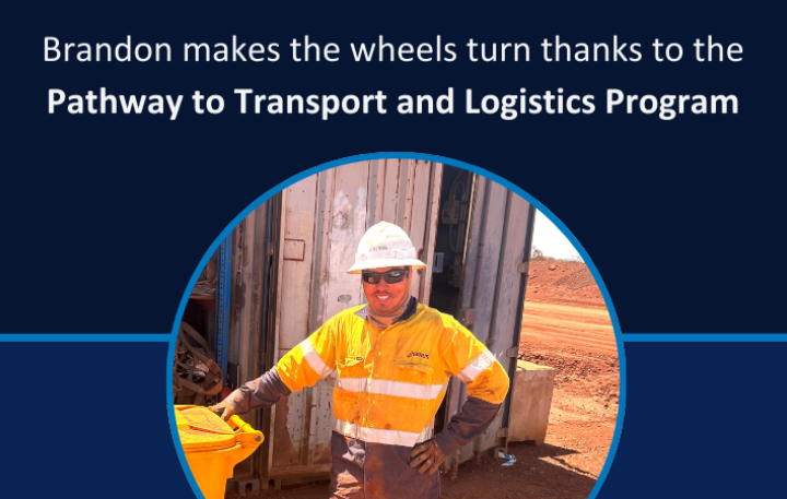 In a circular frame, we see a man in hardhat and high visibility workwear stand leaning on a yellow wheelie bin in front of a small shed. Above him are the words: "Brandon makes the wheels turn thanks to the Pathway to Transport and Logistics Program".