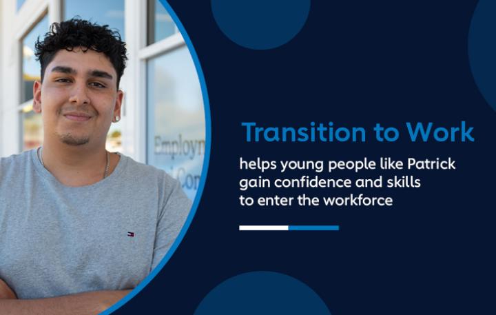 Transition to Work helps young people like Patrick gain confidence and skills to enter the workforce