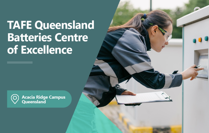 Text that reads TAFE Queensland Batteries Centre of Excellence, Acacia Ridge Campus Queensland next to a picture of a person working on a battery