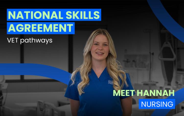 Mid-shot of Hannah smiling at the camera wearing a blue top and standing in front of a nursing facility room. Superimposed are the title "National Skills Agreement – VET Pathways" and Meet Hannah, Nursing".