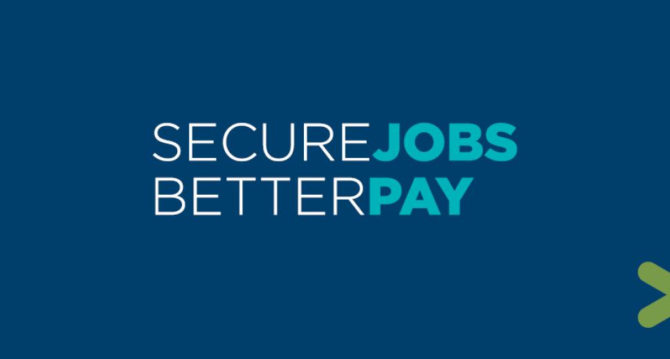 Secure Jobs Better Pay