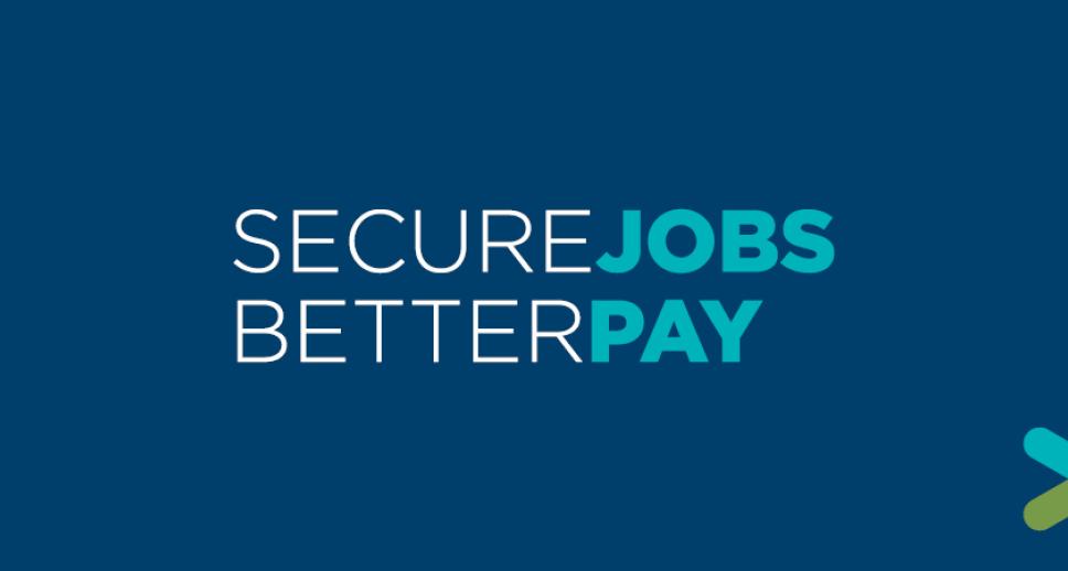 Secure Jobs Better Pay