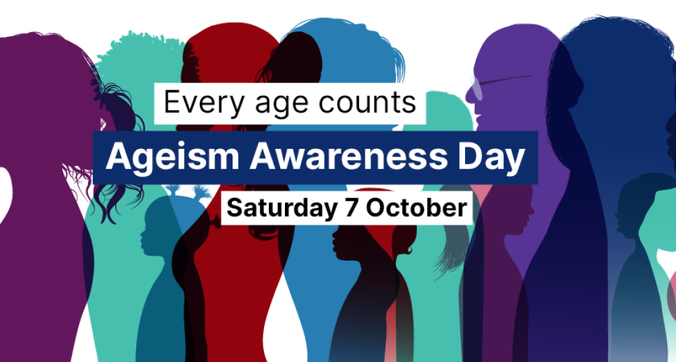 Every age counts – Ageism Awareness Day – Saturday 7 October