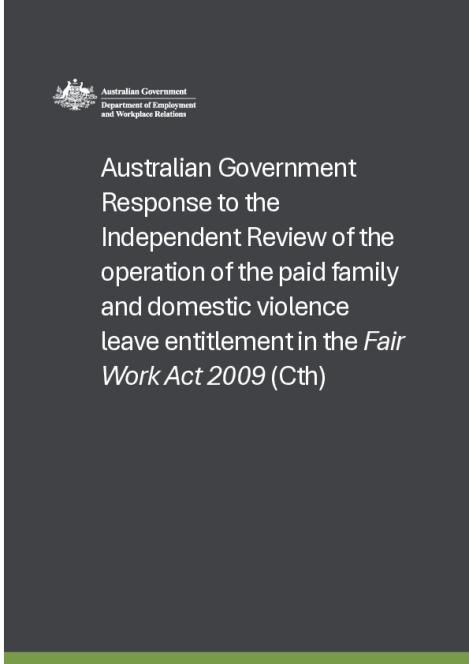 Australian Government Response to the Independent Review of the operation of the paid family and domestic violence leave entitlement in the Fair Work Act 2009 (Cth).pdf